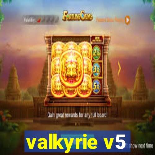 valkyrie v5